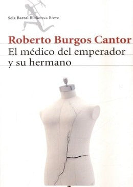 El médico del emperador y su hermano, Roberto Burgos Cantor