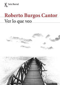 Ver lo que veo, Roberto Burgos Cantor