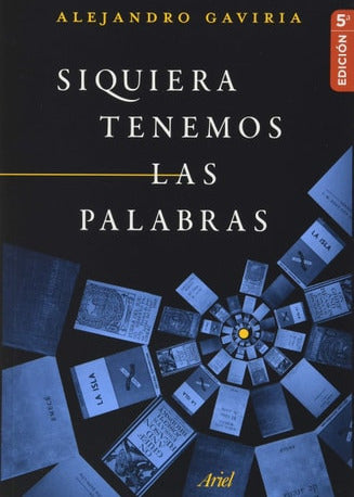 Siquiera tenemos las palabras, Alejandro Gaviria