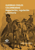 Guerras civiles colombianas negociación, regulación y memoria, Víctor Guerrero Apráez