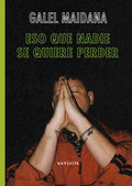 Eso que nadie se quiere perder, Galel Maidana