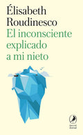 El inconsciente explicado a mi nieto, Élisabeth Roudinesco