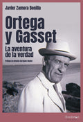 Ortega y Gasset la aventura de la verdad, Javier Zamora Bonilla