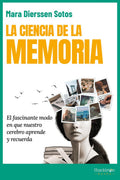 La ciencia de la memoria El fascinante modo en que nuestro cerebro aprende y recuerda, Maria Dierssen