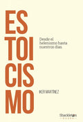 Estoicismo: Desde el helenismo hasta nuestros días, Martínez Fernández, Iker