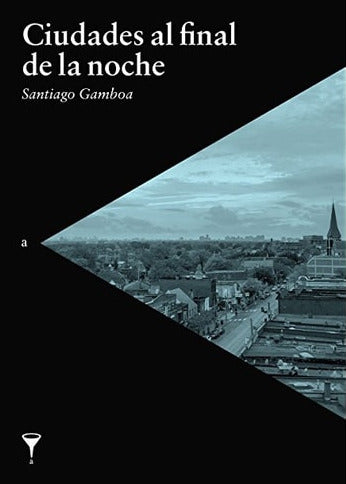 Ciudades al final de la noche, Santiago Gamboa