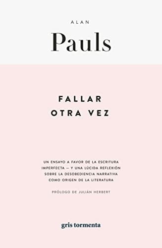 Fallar otra vez, Alan Pauls