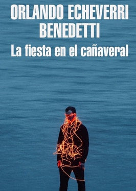 La fiesta en el cañaveral, Orlando Echeverri Benedetti