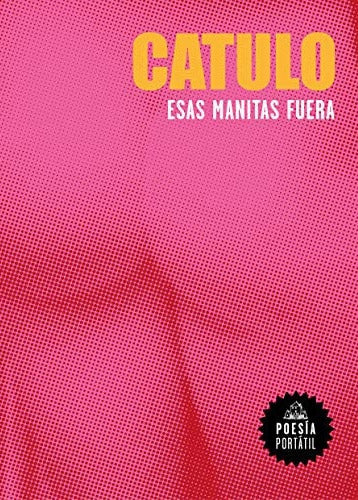 Esas manitas fuera, Cayo Valerio Catulo