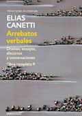 Arrebatos verbales dramas, ensayos, discursos y conversaciones, Elias Canetti