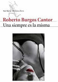Una siempre es la misma, Roberto Burgos Cantor