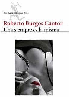 Una siempre es la misma, Roberto Burgos Cantor