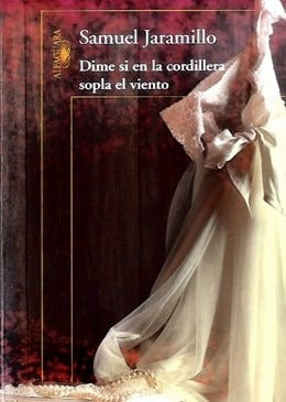 Dime si en la cordillera sopla el viento, Samuel Jaramillo