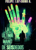 La última mano de Seisdedos, Felipe Londoño Amaya