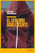 El cerebro adolescente Una mente en construcción, Javier Quintero