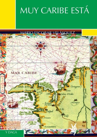 Muy caribe está, Mario Escobar Velásquez