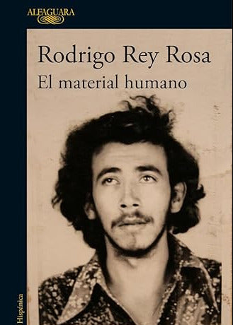 El material humano, Rodrigo Rey Rosa