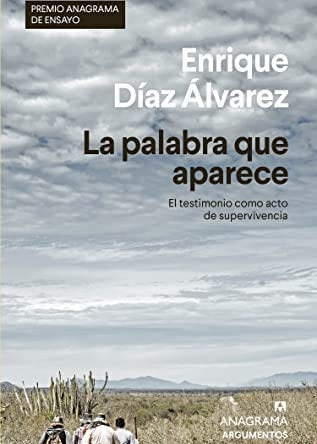 La palabra que aparece. El testimonio como acto de supervivencia, Enrique Díaz Álvarez