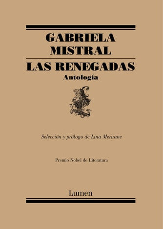 Las renegadas. Antología, Gabriela Mistral