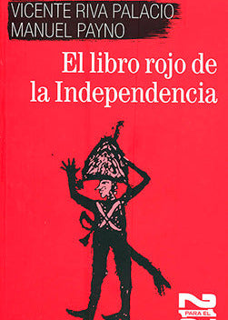 El libro rojo de la independencia, Vicente Riva Palacio,Manuel Payno
