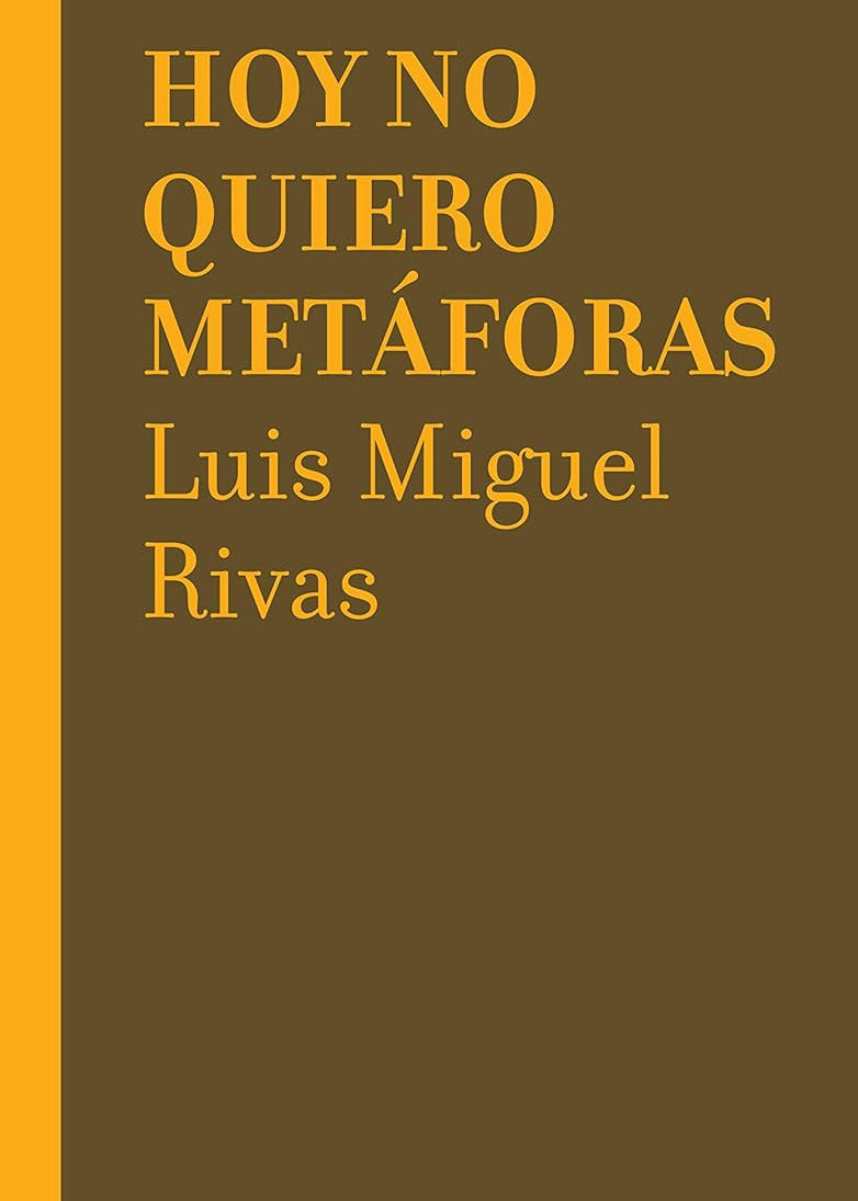 Hoy no quiero metáforas, Luis Miguel Rivas