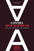 Contra apocalípticos ecologismo, animalismo, posthumanismo, Jesús Zamora Bonilla,Jesús P. Zamora Bonilla