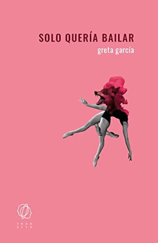 Solo quería bailar, Greta García