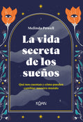 La vida secreta de los sueños Qué nos cuentan y cómo pueden cambiar nuestro mundo, Melinda Powell