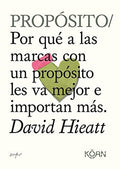 Propósito Por qué a las marcas con un propósito les va mejor e importan más, David Hieatt