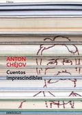 Cuentos Imprescindibles, Anton Chejov