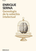 Genealogía de la soberbia intelectual, Enrique Serna