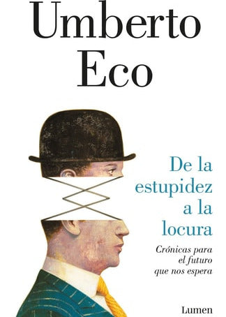 De la estupidez a la locura cómo vivir en un mundo sin rumbo, Umberto Eco