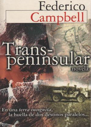 Transpeninsular: Novela, Federico Campbell