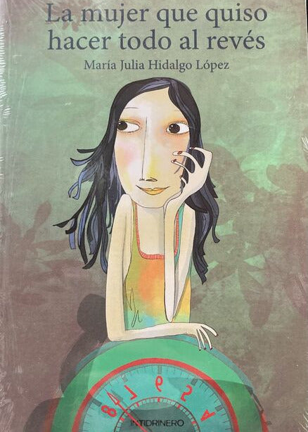 La mujer que quiso hacer todo al revés, María Julia Hidalgo López