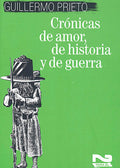 Crónicas de amor, de historia y de guerra, Guillermo Prieto