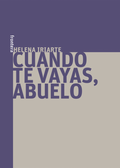Cuando te vayas, abuelo, Helena Iriarte