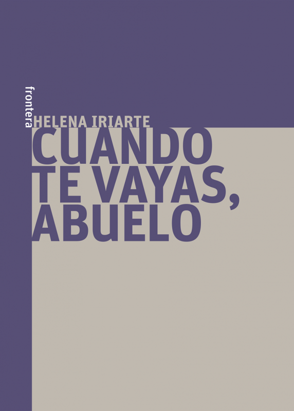 Cuando te vayas, abuelo, Helena Iriarte